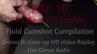 TOP ten The Greatest of Cumfest Juice Cum shot Cumpilation w Slomo & Macro shot HD Vid Replay
